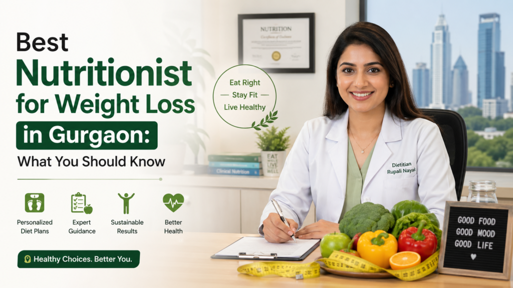 best-nutritionist-for-weight-loss-in-gurgaon-what-you-should-know