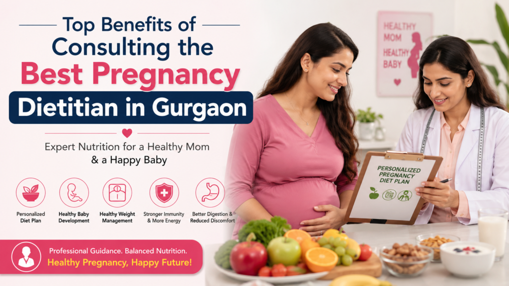 top-benefits-of-consulting-the-best-pregnancy-dietitian-in-gurgaon