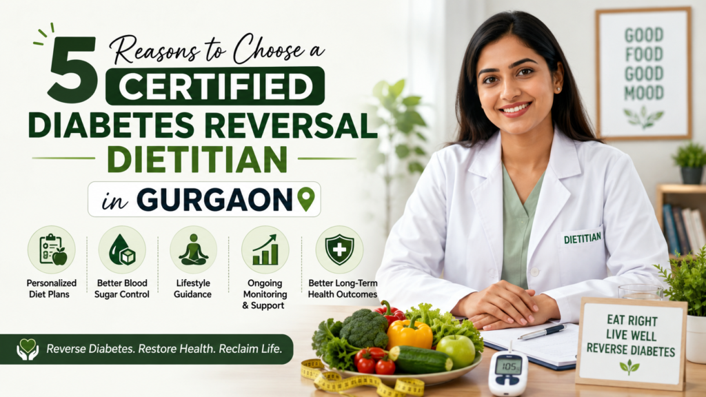 5-reasons-to-choose-a-certified-diabetes-reversal-dietitian-in-gurgaon