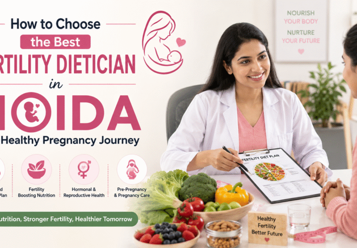 how-to-choose-the-best-fertility-dietician-in-noida-for-a-healthy-pregnancy-journey