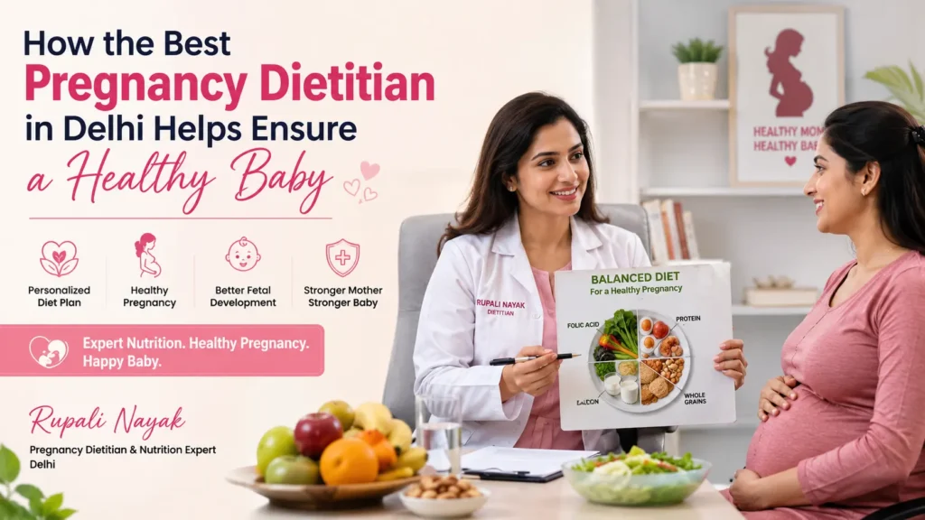 how-the-best-pregnancy-dietitian-in-delhi-helps-ensure-a-healthy-baby