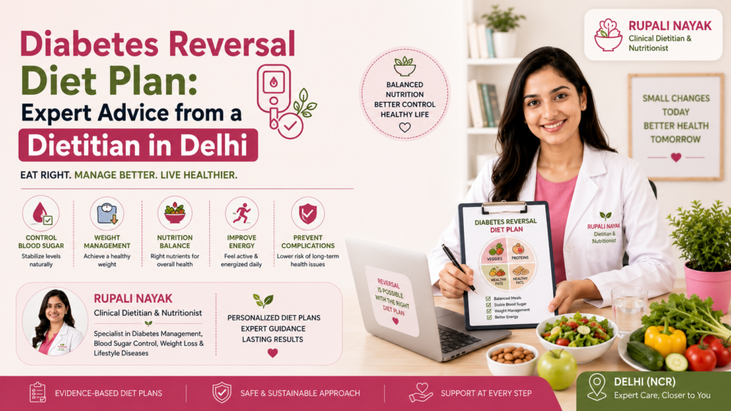 Diabetes Reversal Diet Plan: Expert Advice from a Dietitian in Delhi