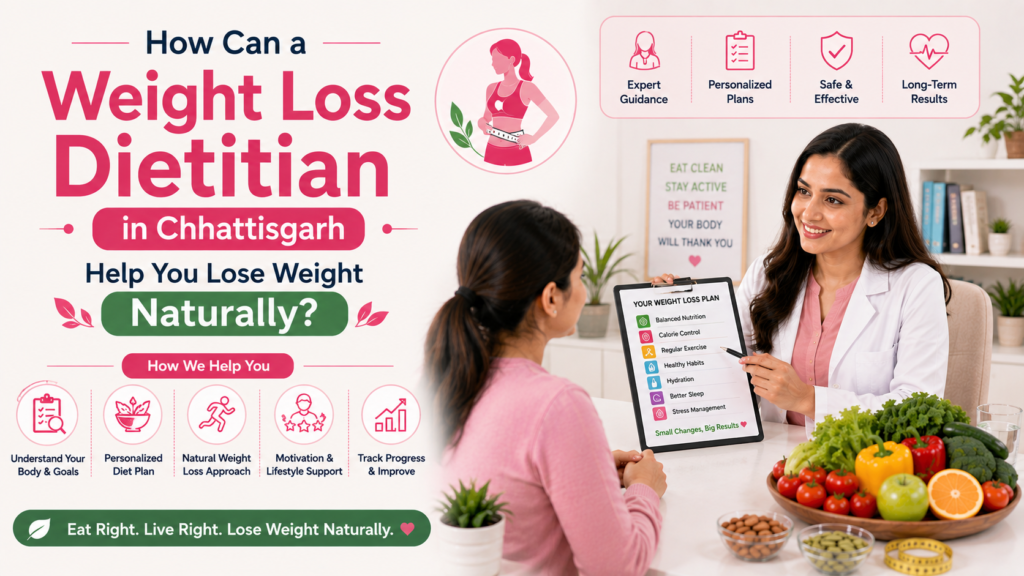 How Can a Weight Loss Dietitian in Chhattisgarh Help You Lose Weight Naturally?