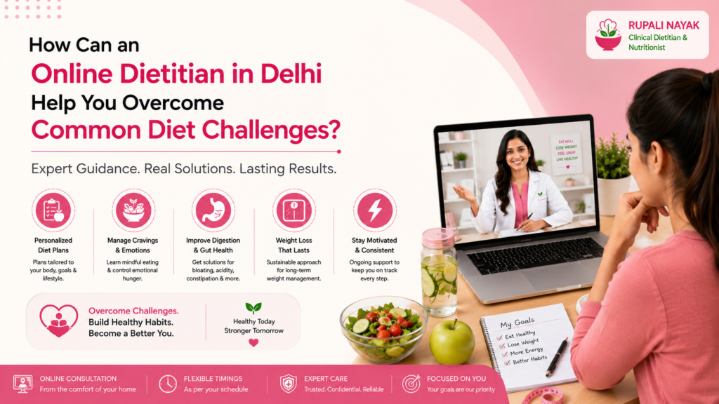 How Can an Online Dietitian in Delhi Help You Overcome Common Diet Challenges?