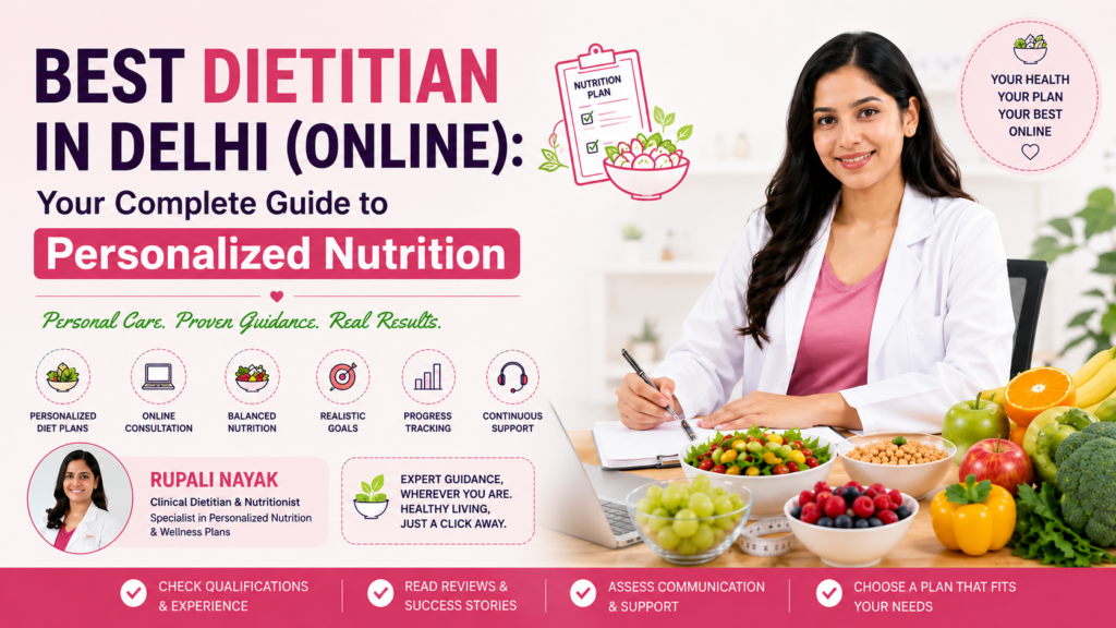 Best Dietitian in Delhi (Online): Your Complete Guide to Personalized Nutrition