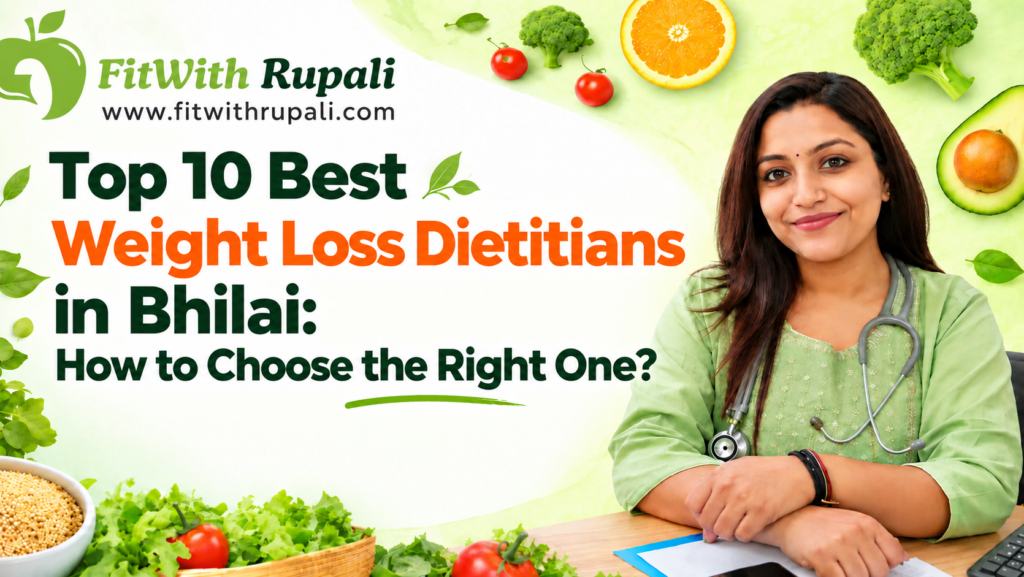 Top 10 Best Weight Loss Dietitians in Bhilai: How to Choose the Right One?